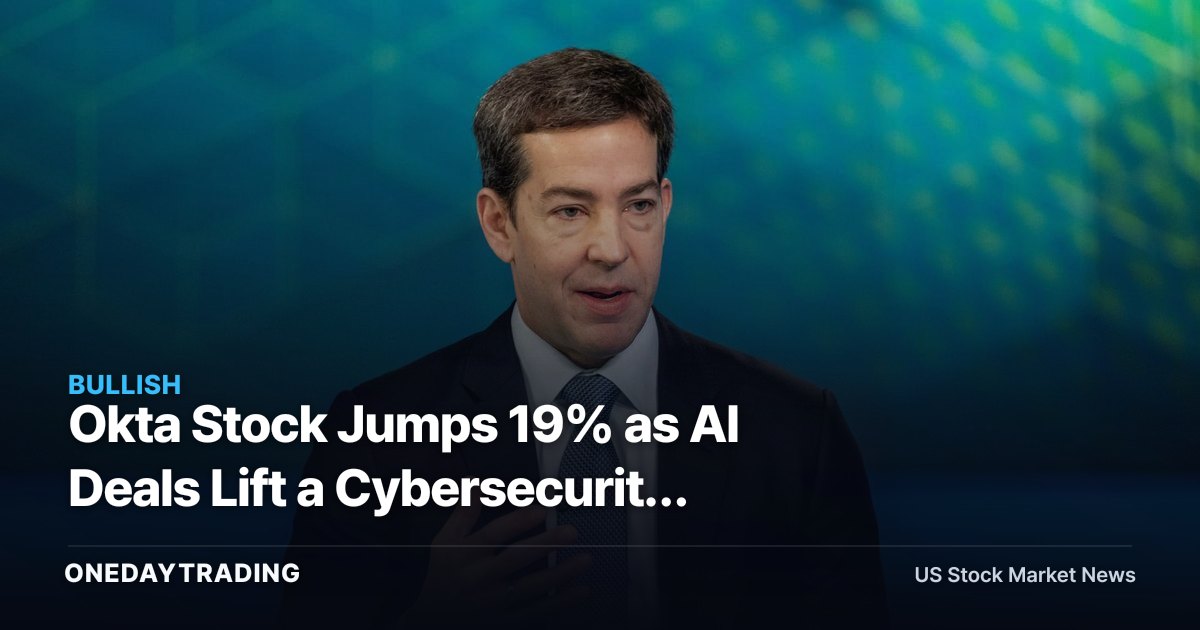 Okta Stock Jumps 19% as AI Deals Lift a Cybersecurity Booking Signal