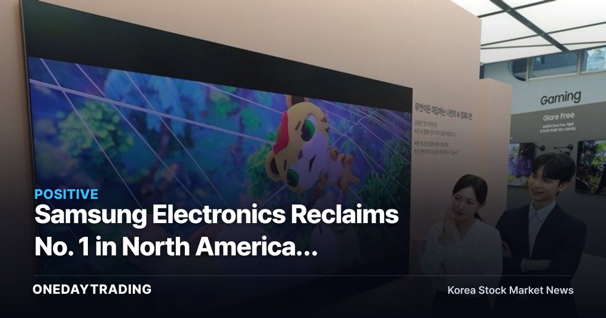 Samsung Electronics Reclaims No. 1 in North American Mini-LED TVs — How World Cup Demand Could Affect Home-Appliance Earnings