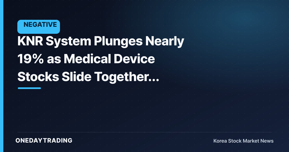 KNR System Plunges Nearly 19% as Medical Device Stocks Slide Together, Search Volume Spikes