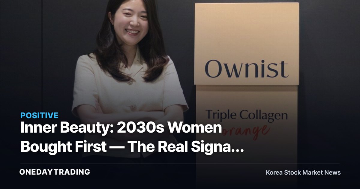 Inner Beauty: 2030s Women Bought First — The Real Signal Cosmetics Stocks Are Watching