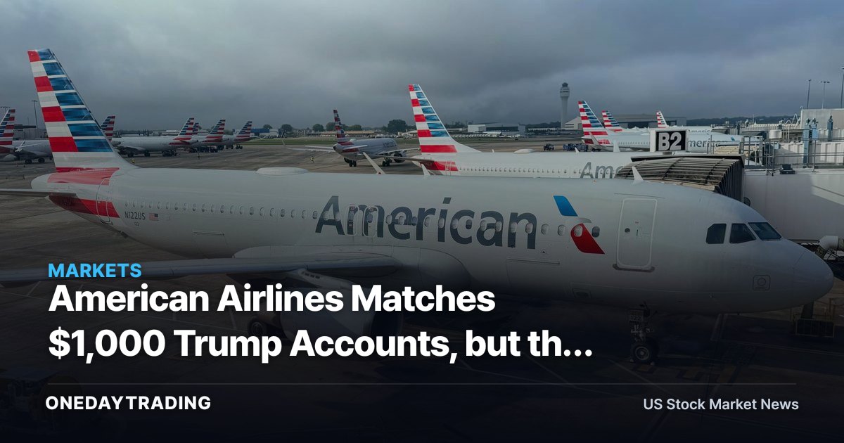 American Airlines Matches $1,000 Trump Accounts, but the Cost Is Hidden