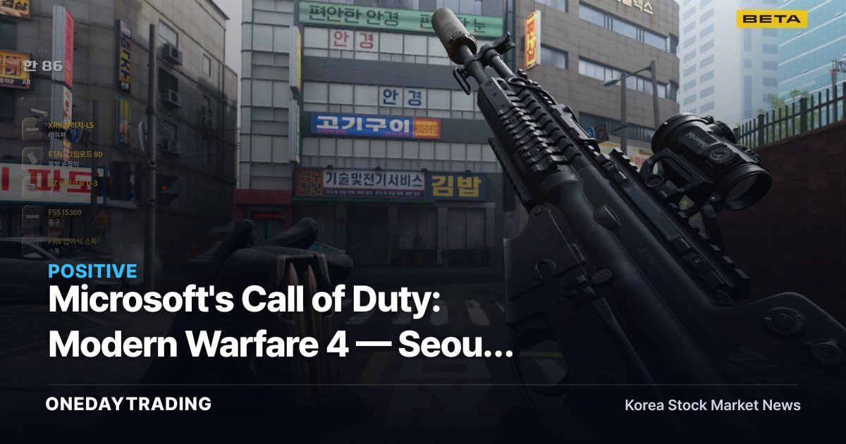 Microsoft's Call of Duty: Modern Warfare 4 — Seoul Battleground Set to Sway Korean Sales