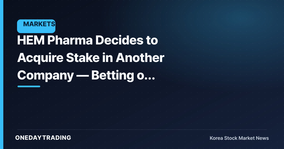HEM Pharma Decides to Acquire Stake in Another Company — Betting on Expanding Its Microbiome Footprint