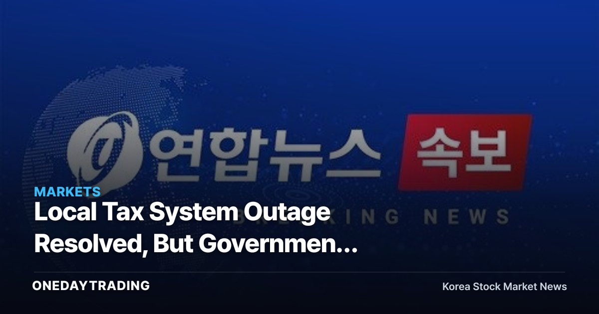 Local Tax System Outage Resolved, But Government Digital Infrastructure Risk Isn't Priced In Yet