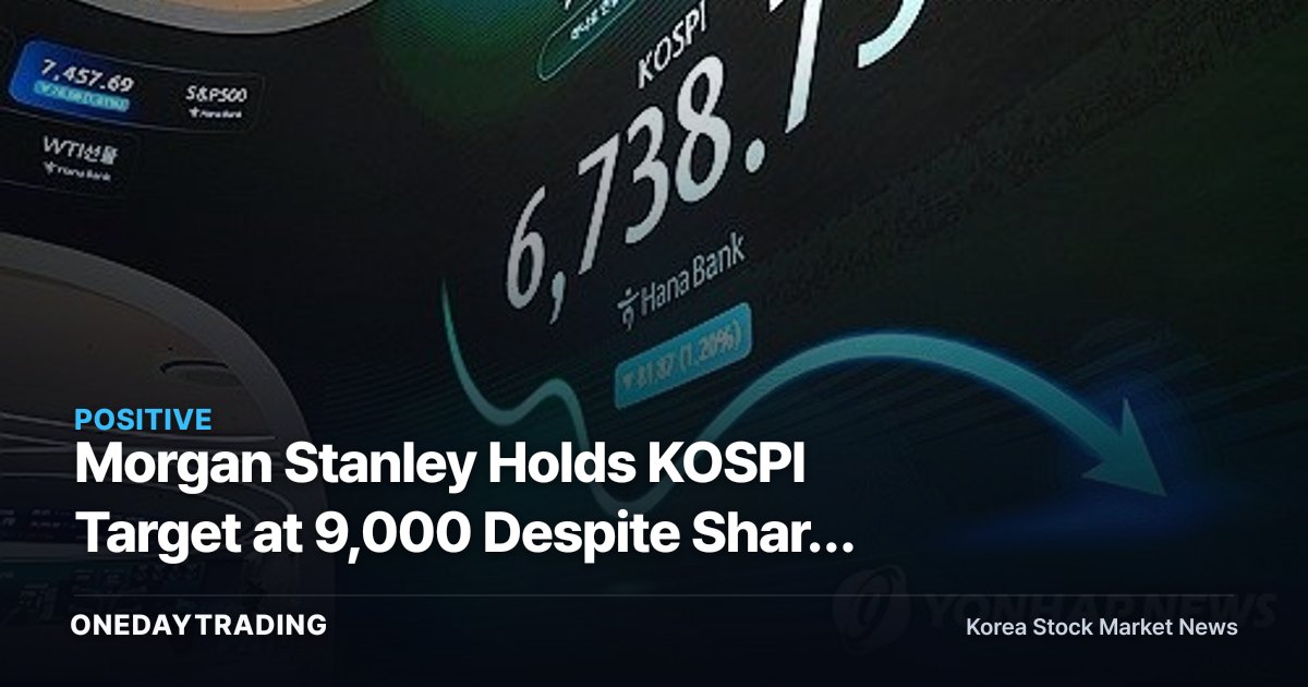 Morgan Stanley Holds KOSPI Target at 9,000 Despite Sharp Drop — What's Behind the Bottom Call?