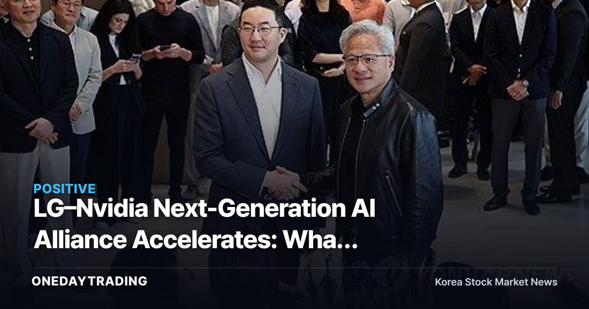 LG–Nvidia Next-Generation AI Alliance Accelerates: What Chairman Koo Kwang-mo's U.S. Visit Means for LG Electronics and LG Innotek