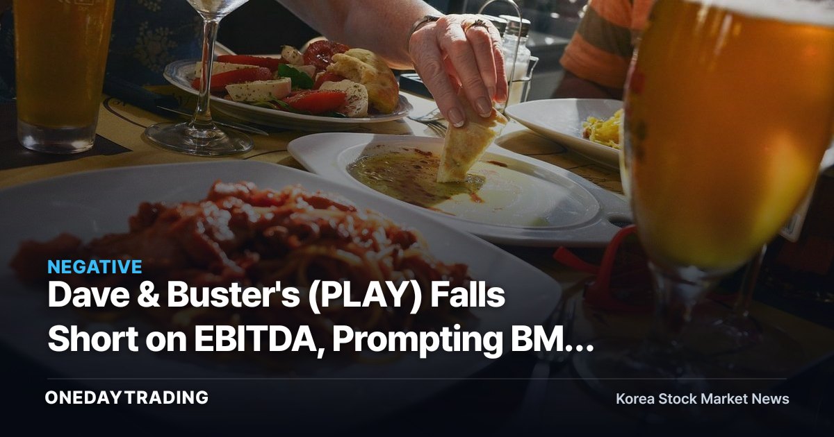 Dave & Buster's (PLAY) Falls Short on EBITDA, Prompting BMO Target Cut — Investment Implications for Dining & Leisure Stocks