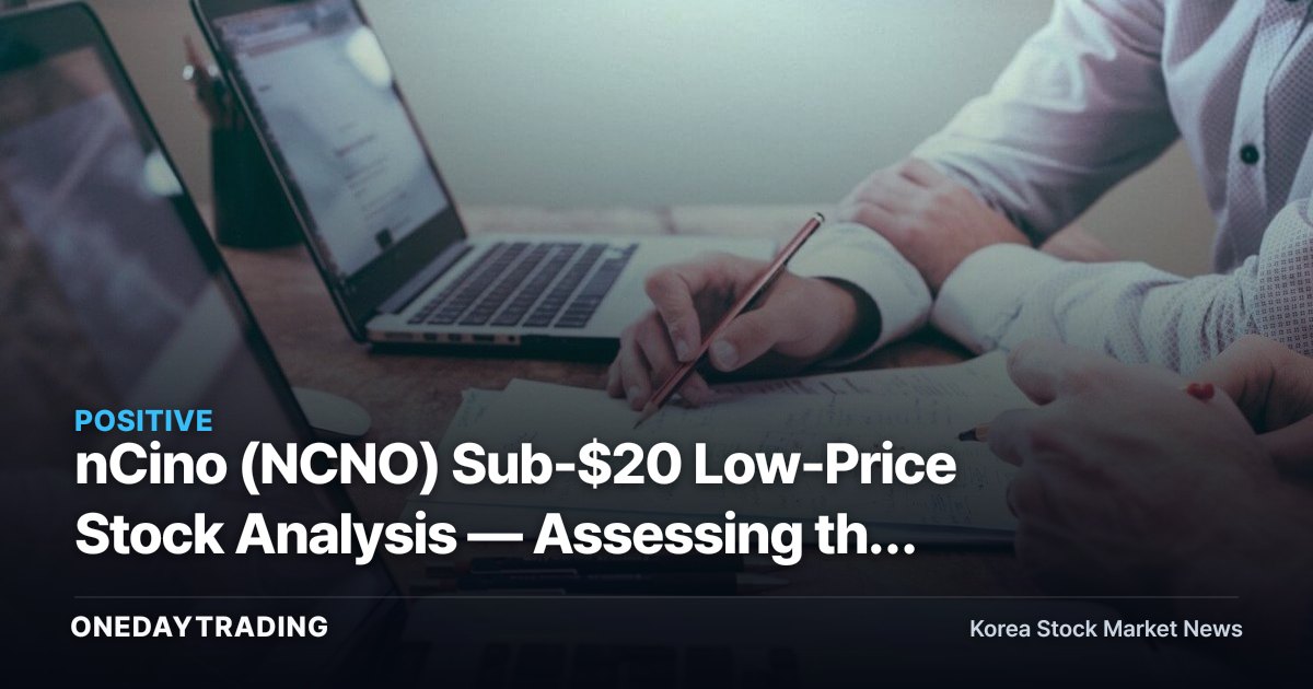 nCino (NCNO) Sub-$20 Low-Price Stock Analysis — Assessing the Rebound Potential of a Cloud Banking SaaS