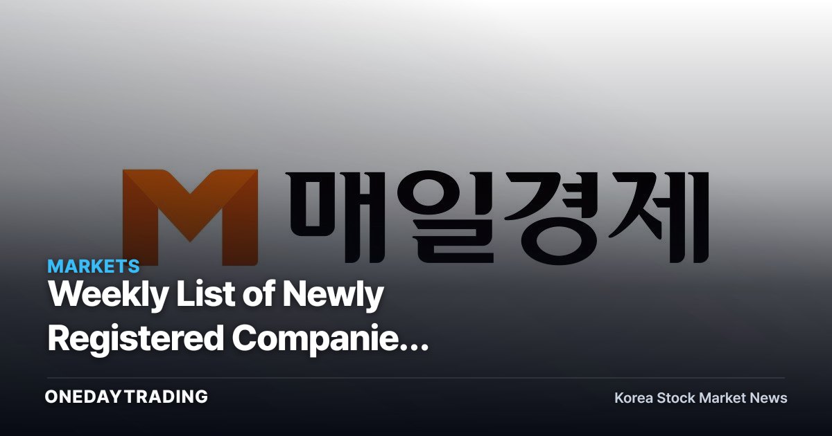 Weekly List of Newly Registered Companies Published: An Investment Lens on Startup Activity as a Leading Indicator