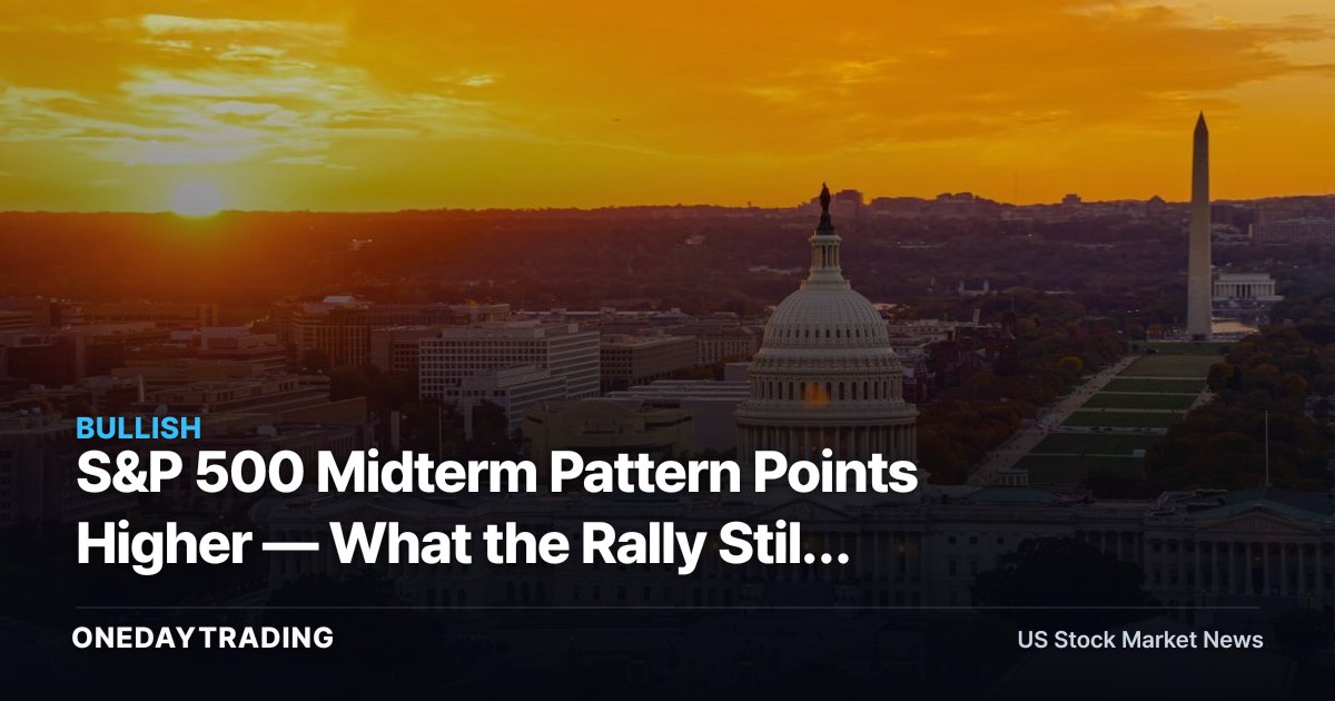 S&P 500 Midterm Pattern Points Higher — What the Rally Still Needs