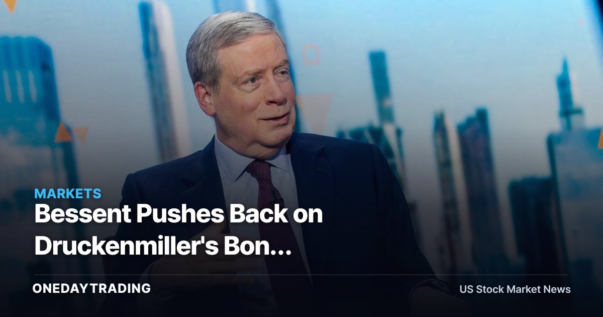 Bessent Pushes Back on Druckenmiller's Bond Intervention Critique - Why Yields Care