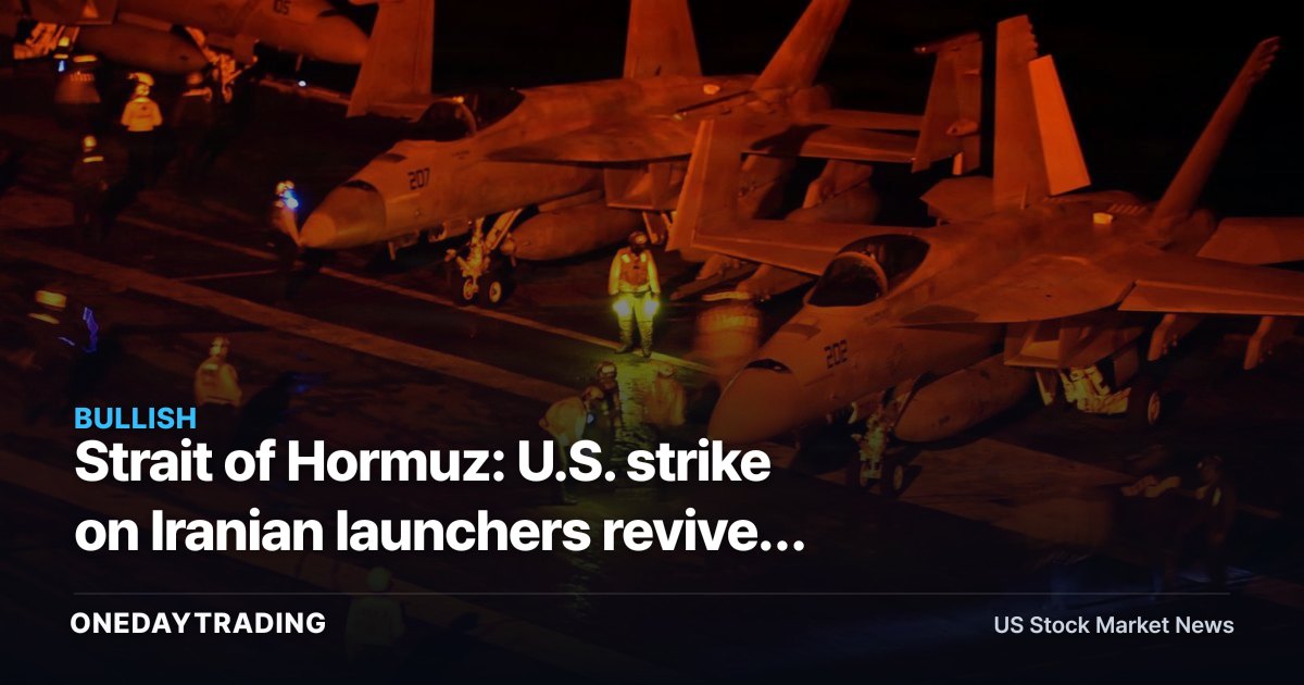 Strait of Hormuz: U.S. strike on Iranian launchers revives crude risk premium after July