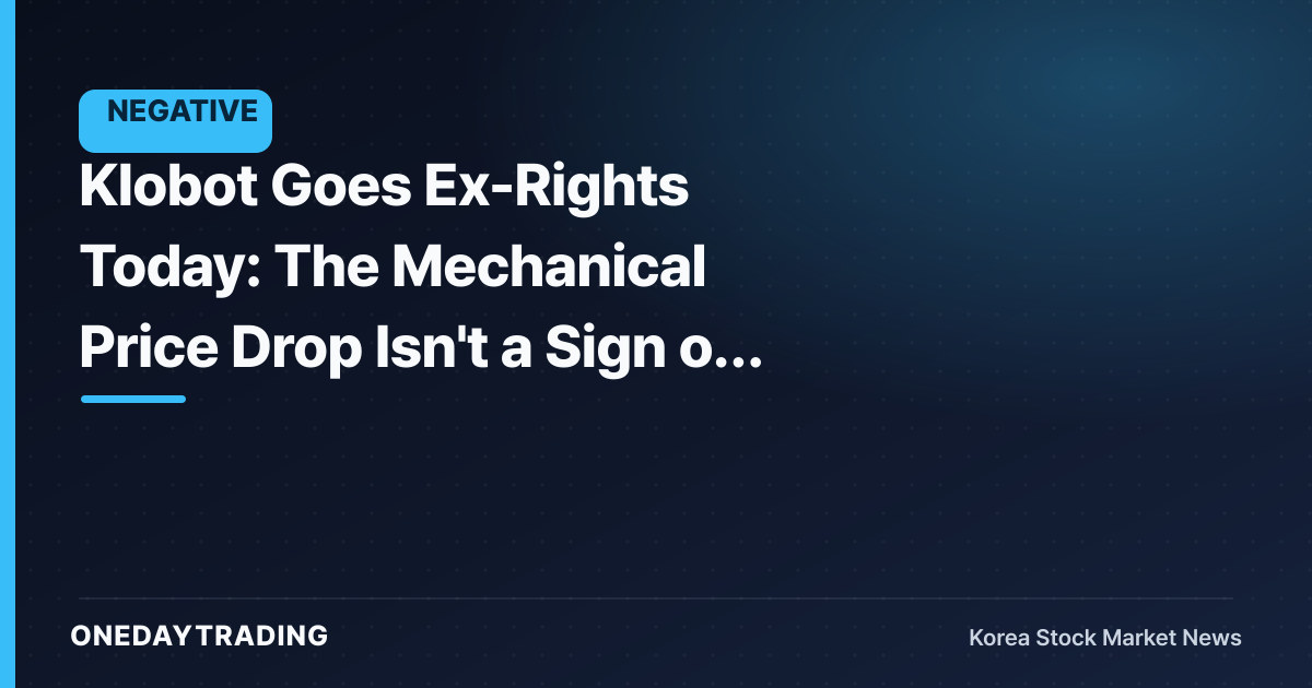 Klobot Goes Ex-Rights Today: The Mechanical Price Drop Isn't a Sign of Weaker Earnings