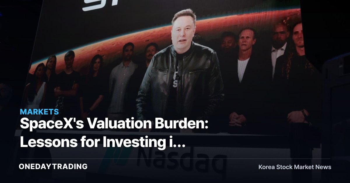 SpaceX's Valuation Burden: Lessons for Investing in Korean Aerospace Stocks