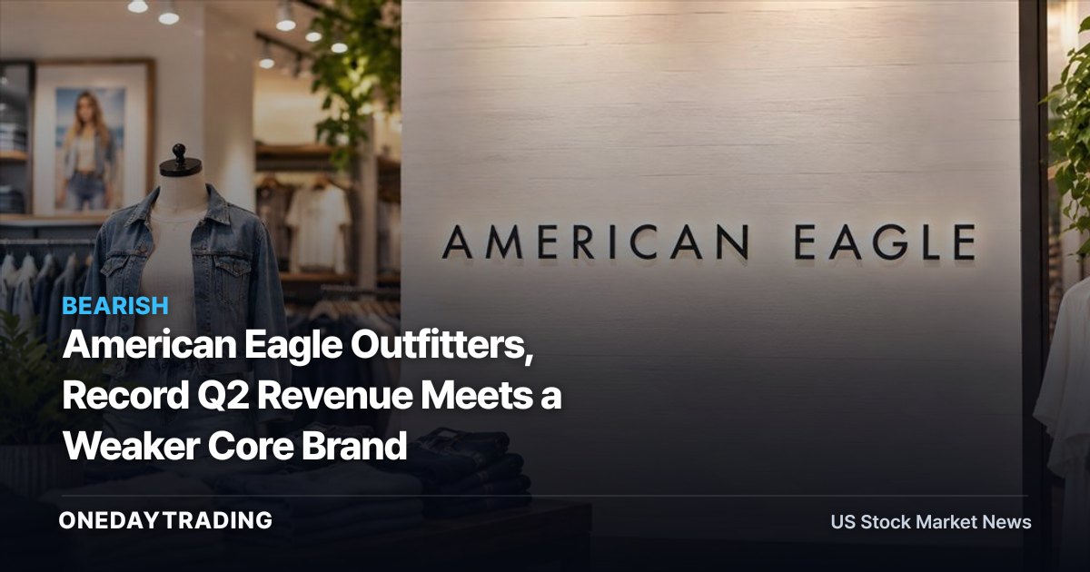 American Eagle Outfitters, Record Q2 Revenue Meets a Weaker Core Brand