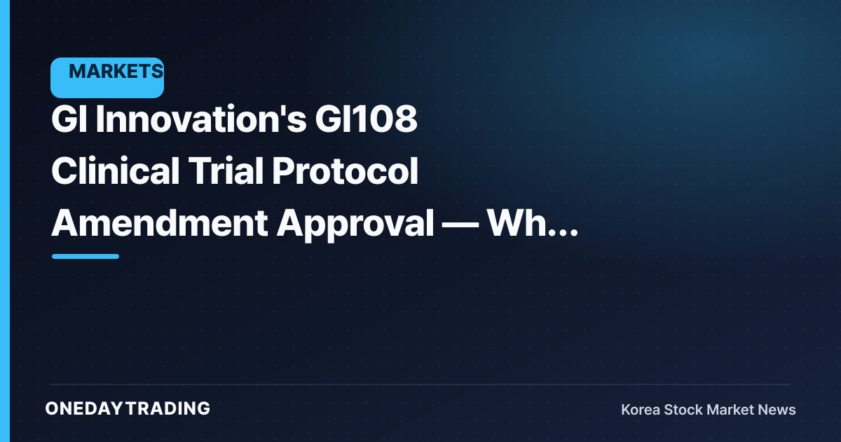 GI Innovation's GI108 Clinical Trial Protocol Amendment Approval — Why It Shouldn't Be Read as a Positive Catalyst