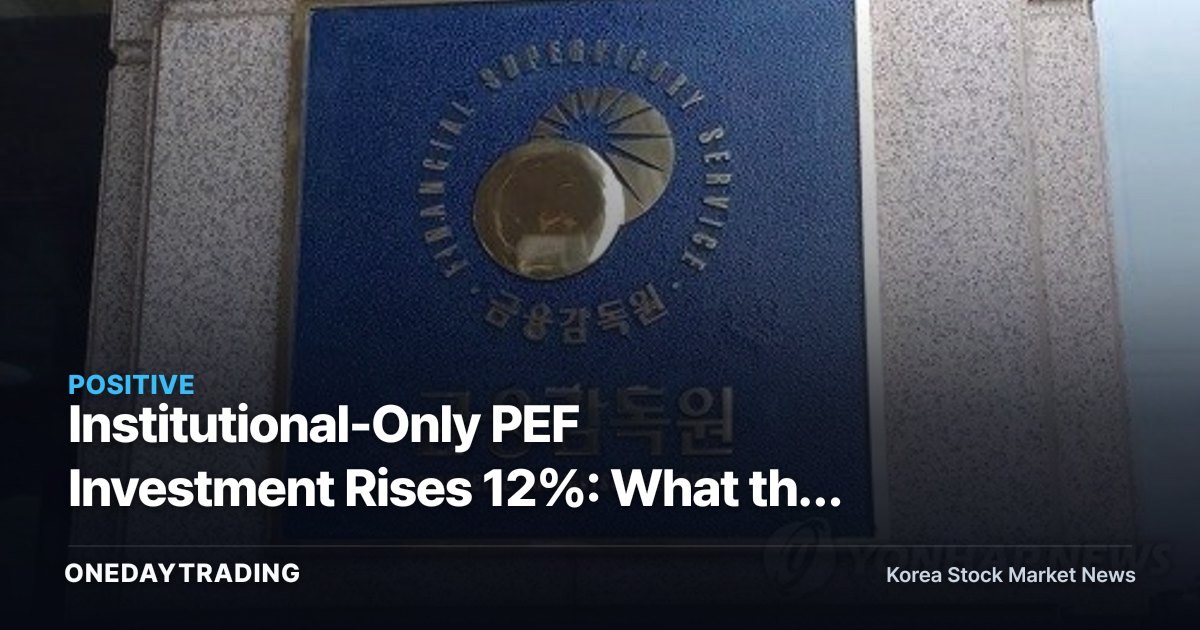 Institutional-Only PEF Investment Rises 12%: What the Surge in Non-Controlling Deals Like Corporate Lending Means