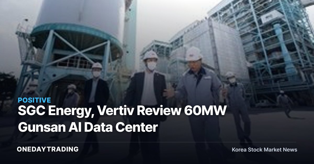 SGC Energy, Vertiv Review 60MW Gunsan AI Data Center