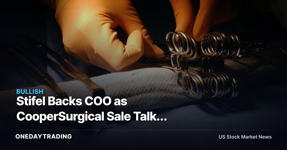 Stifel Backs COO as CooperSurgical Sale Talks Advance: Pure-Play Lens Re-Rating