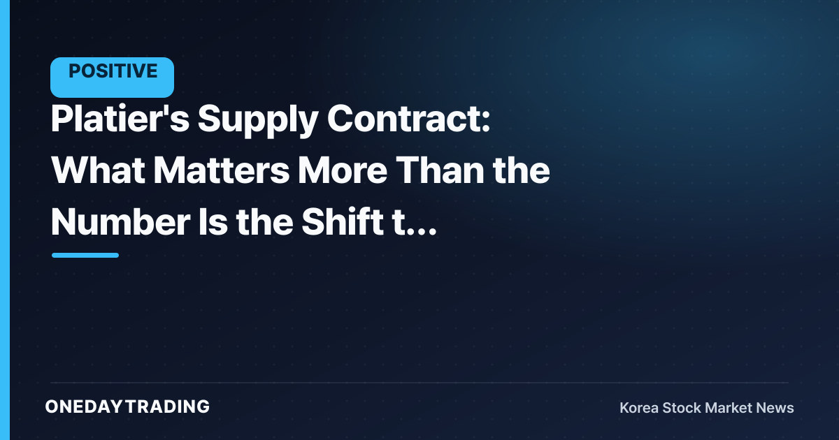 Platier's Supply Contract: What Matters More Than the Number Is the Shift to Recurring Revenue