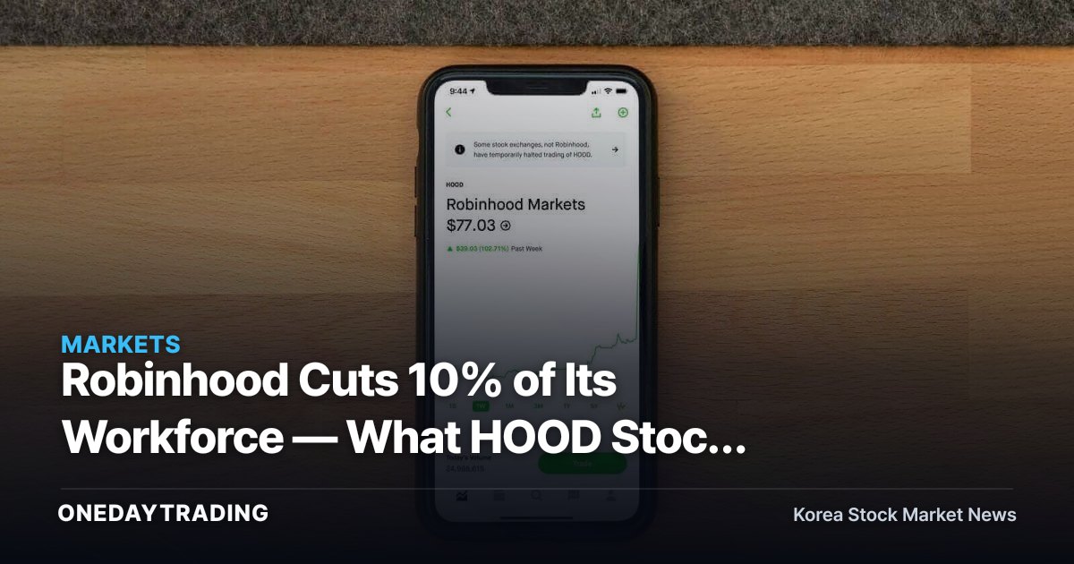 Robinhood Cuts 10% of Its Workforce — What HOOD Stock and the Fintech Sector Are Being Told