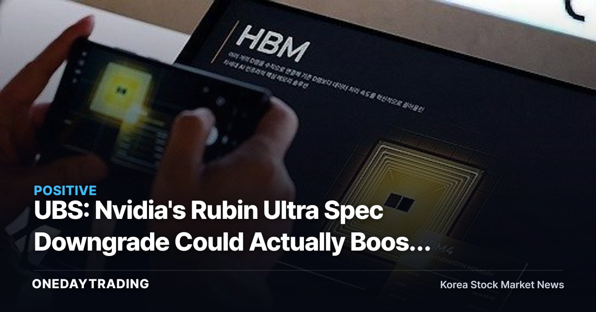 UBS: Nvidia's Rubin Ultra Spec Downgrade Could Actually Boost HBM Consumption