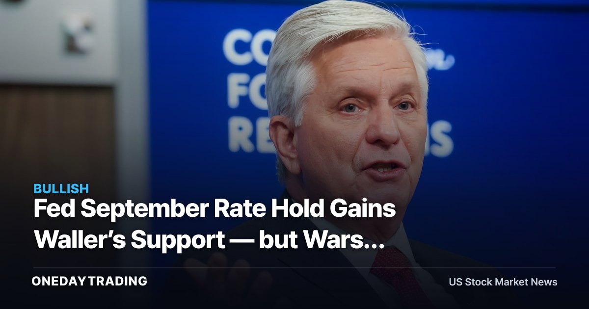 Fed September Rate Hold Gains Waller’s Support — but Warsh Clouds the Signal