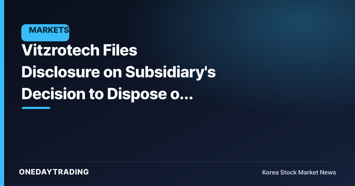 Vitzrotech Files Disclosure on Subsidiary's Decision to Dispose of Treasury Shares — The Purpose Is the Key