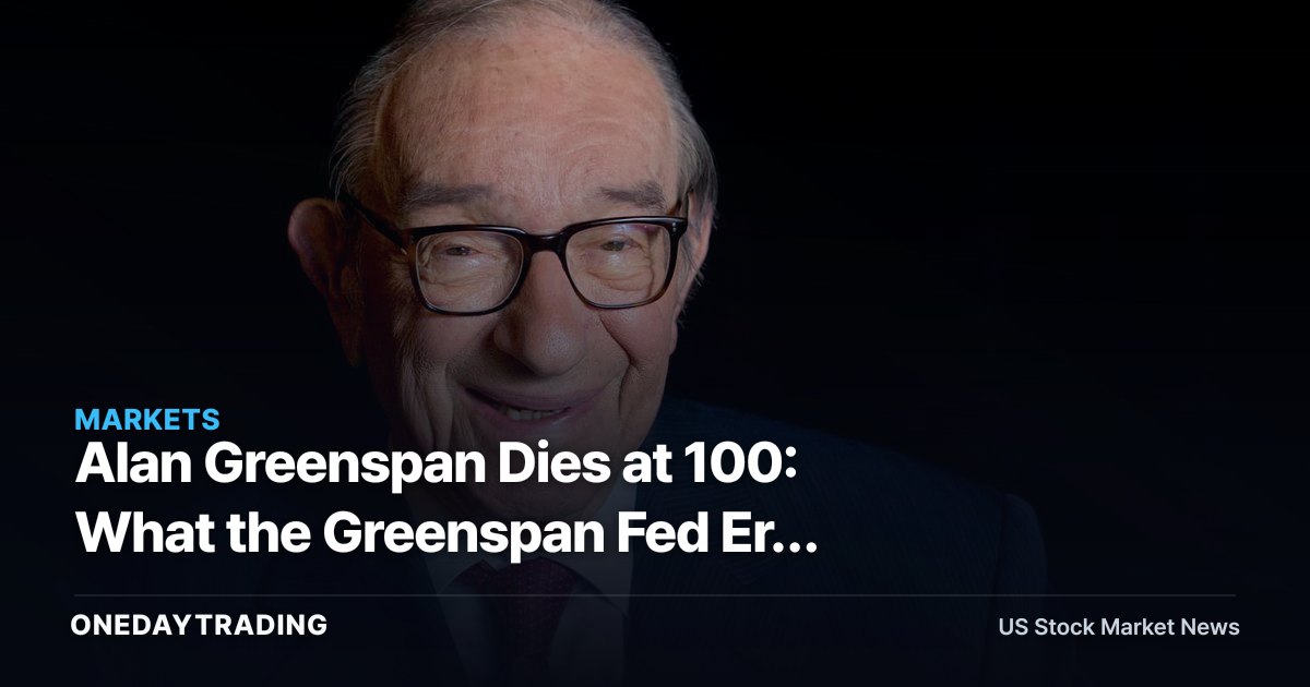 Alan Greenspan Dies at 100: What the Greenspan Fed Era Still Means for Markets