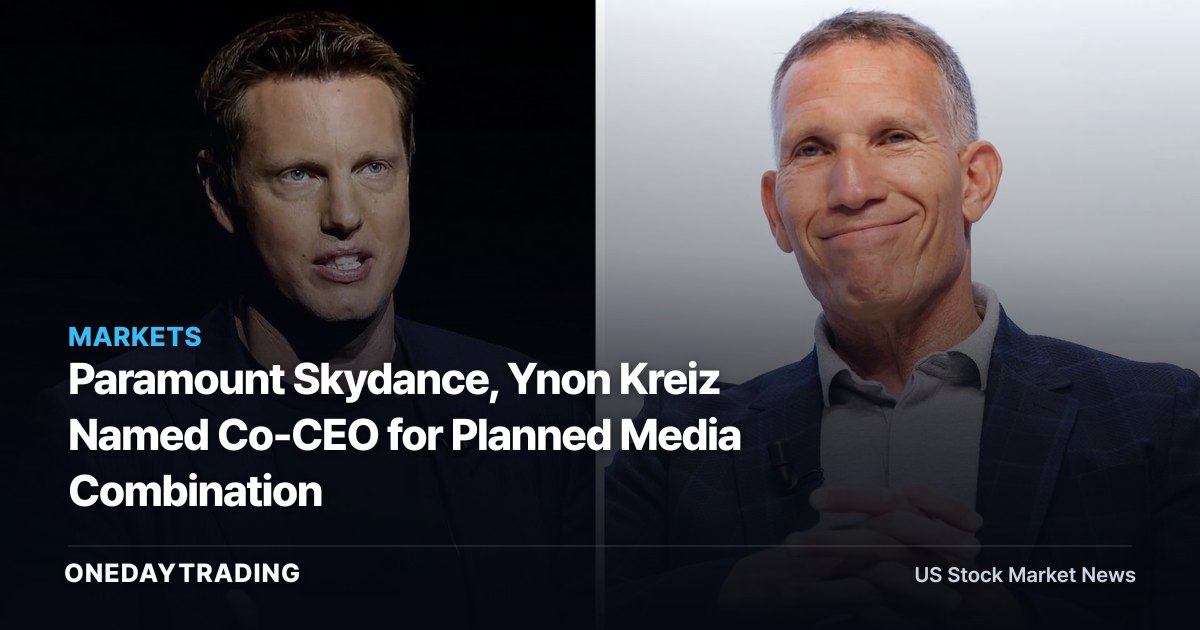 Paramount Skydance, Ynon Kreiz Named Co-CEO for Planned Media Combination