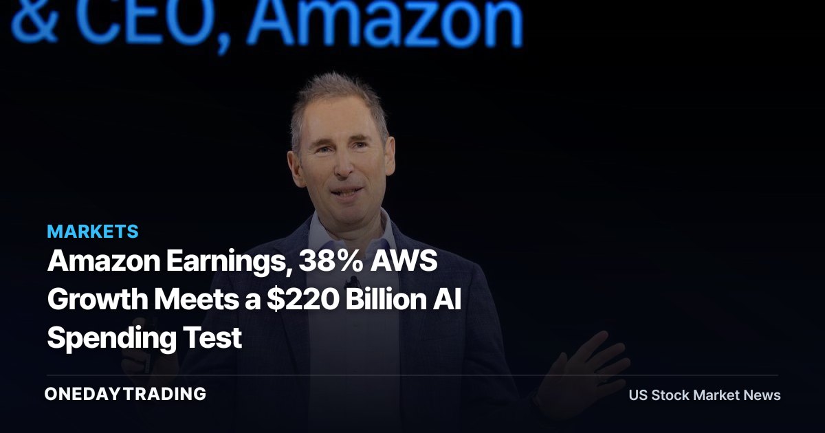 Amazon Earnings, 38% AWS Growth Meets a $220 Billion AI Spending Test