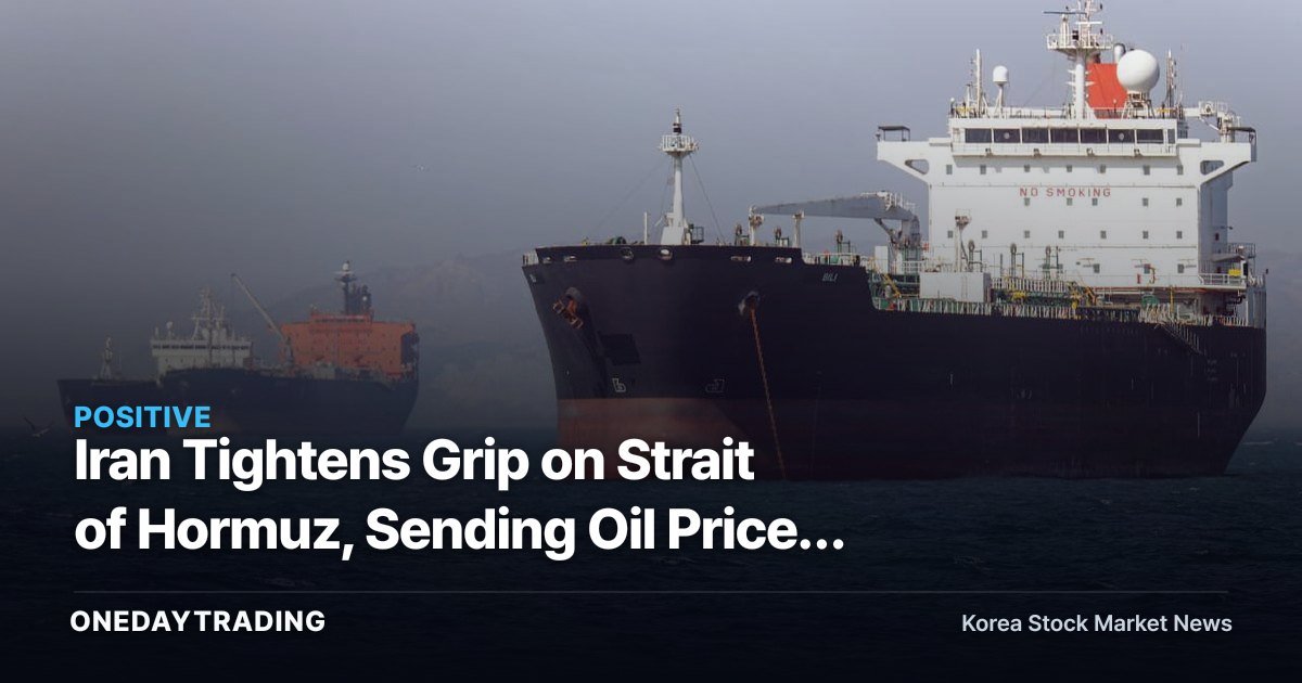 Iran Tightens Grip on Strait of Hormuz, Sending Oil Prices Surging — Refiners and Airlines Split Between Winners and Losers
