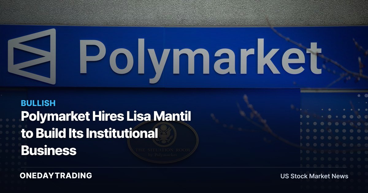 Polymarket Hires Lisa Mantil to Build Its Institutional Business