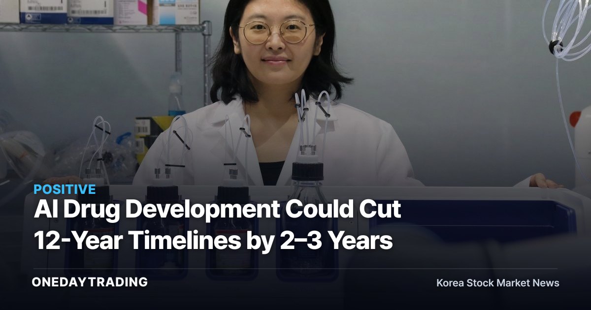 AI Drug Development Could Cut 12-Year Timelines by 2–3 Years