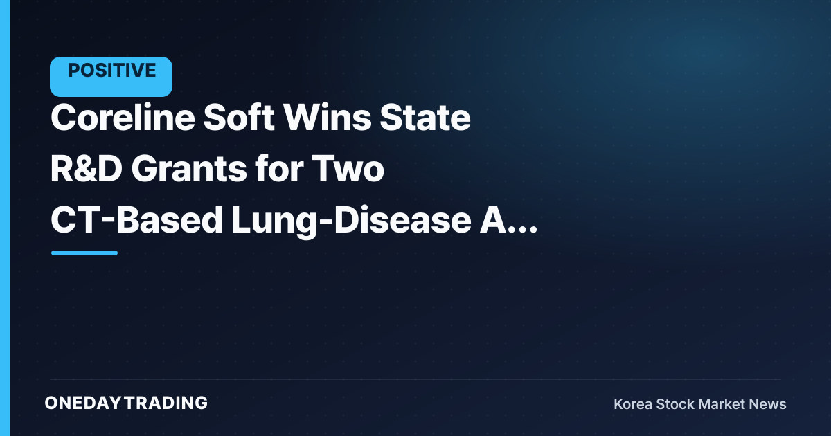 Coreline Soft Wins State R&D Grants for Two CT-Based Lung-Disease AI Tools, Targets U.S. FDA Clearance