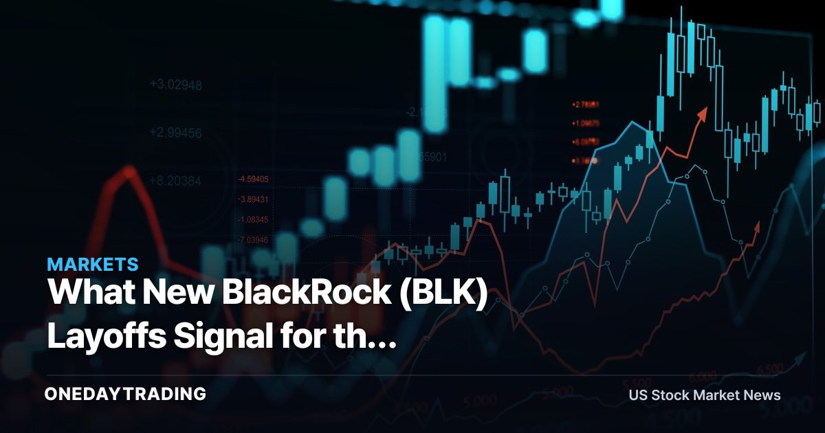 What New BlackRock (BLK) Layoffs Signal for the Asset-Manager Stock