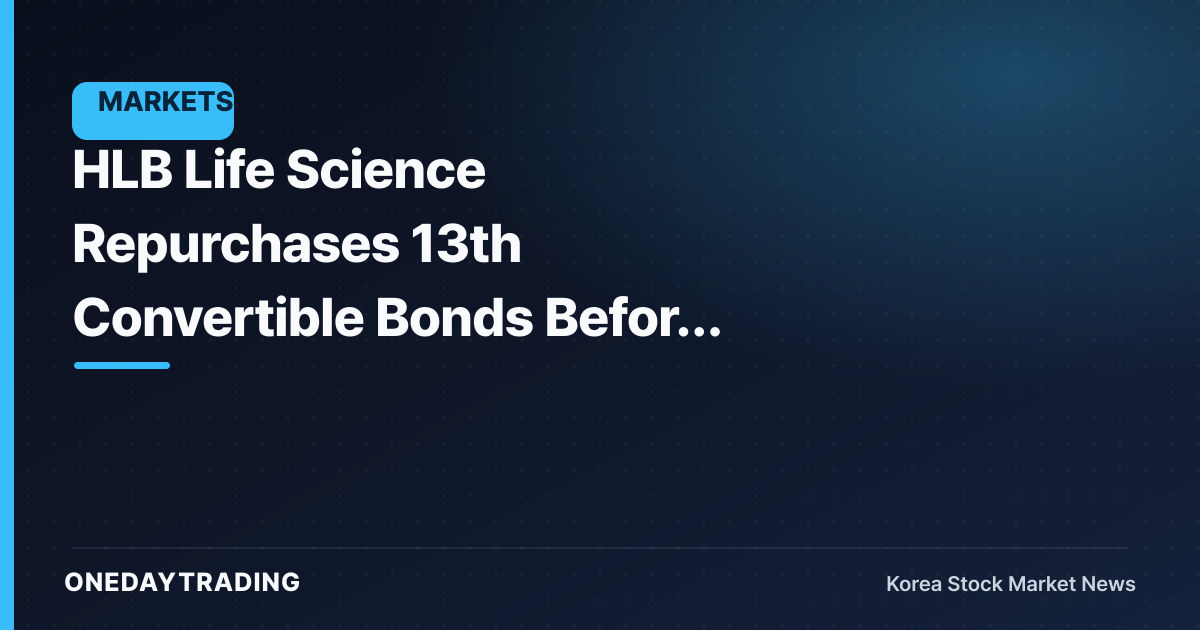 HLB Life Science Repurchases 13th Convertible Bonds Before Maturity — Examining the Share-Dilution Variable