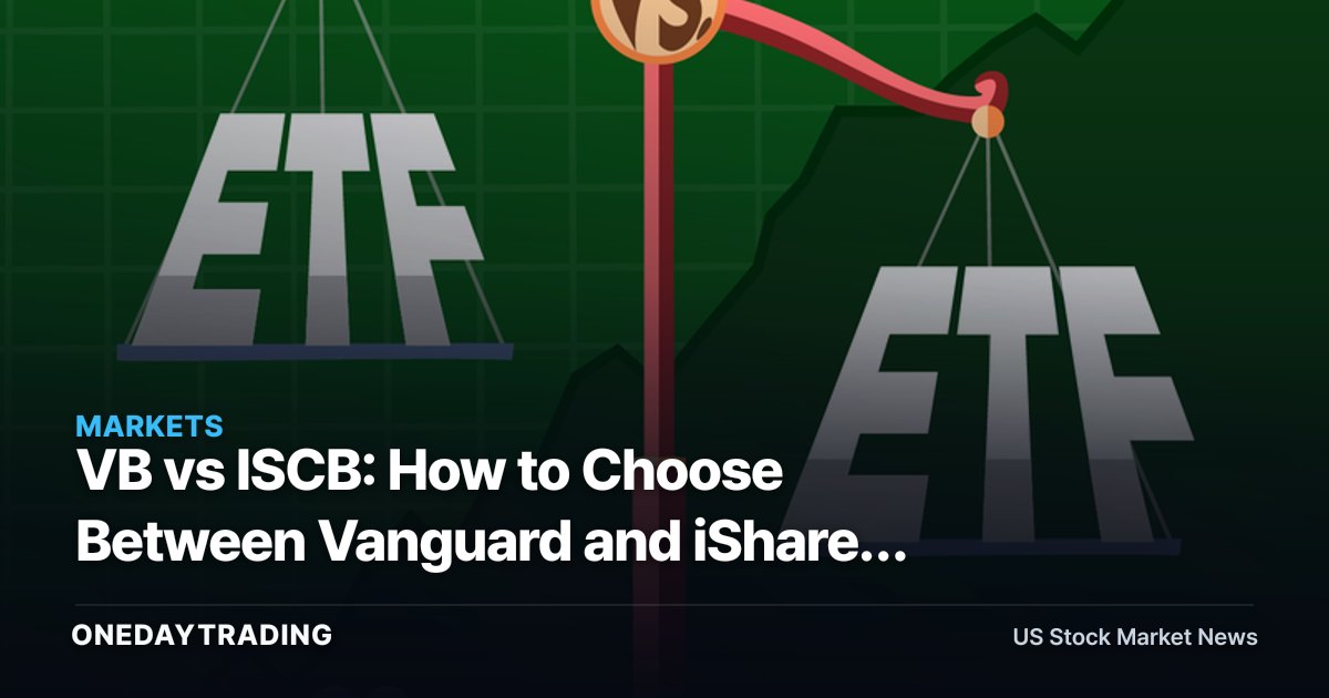 VB vs ISCB: How to Choose Between Vanguard and iShares Small-Cap ETFs