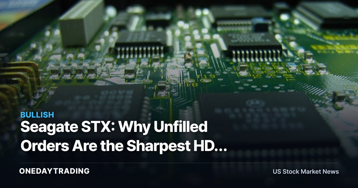 Seagate STX: Why Unfilled Orders Are the Sharpest HDD Demand Signal