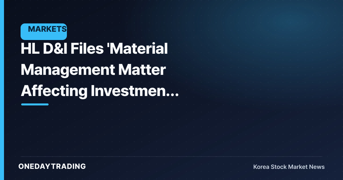 HL D&I Files 'Material Management Matter Affecting Investment Decisions' Disclosure — Assessing the Impact of the Construction Downturn