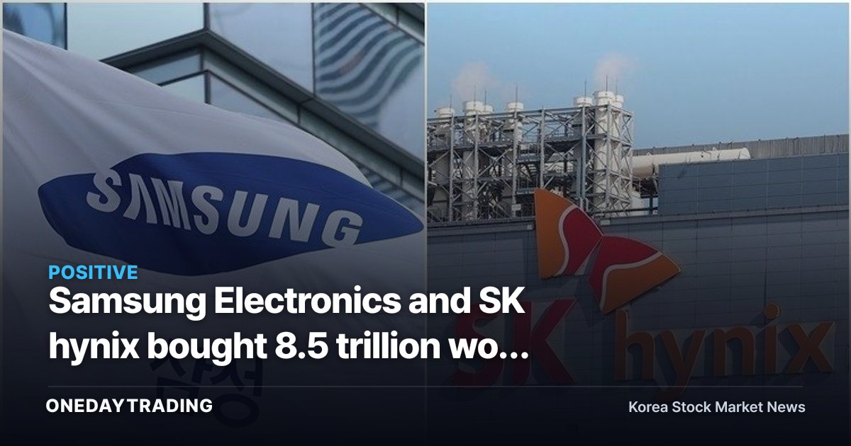 Samsung Electronics and SK hynix bought 8.5 trillion won over 6 days... 46 trillion won still remains