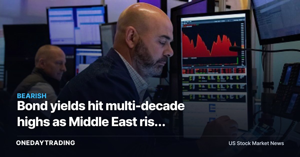 Bond yields hit multi-decade highs as Middle East risk re-prices inflation