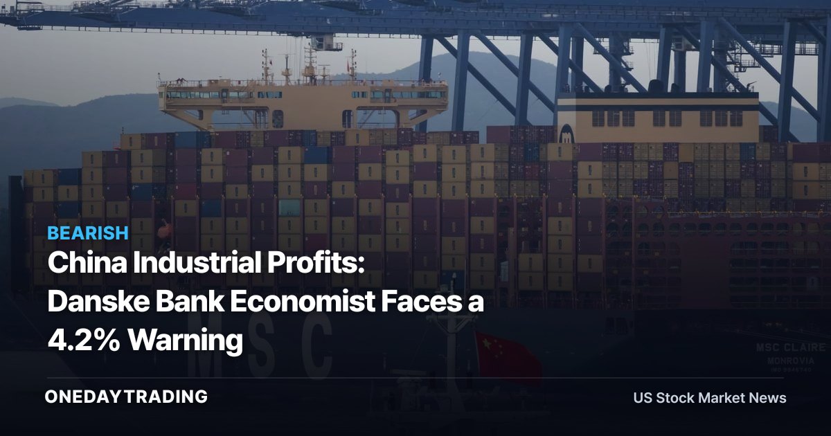 China Industrial Profits: Danske Bank Economist Faces a 4.2% Warning