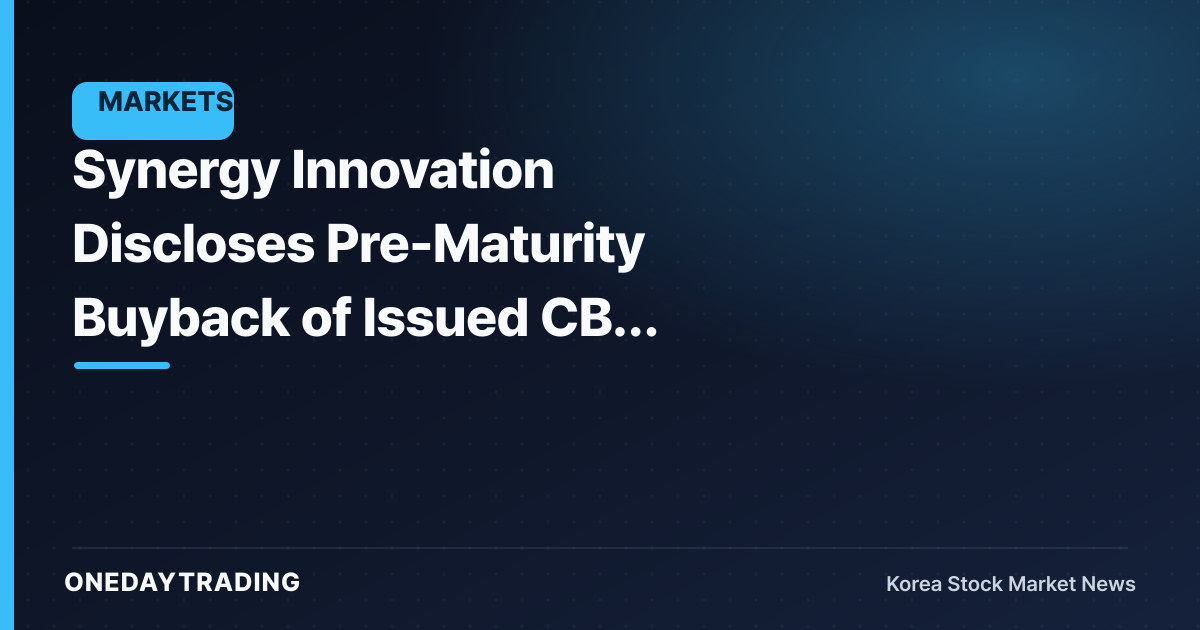 Synergy Innovation Discloses Pre-Maturity Buyback of Issued CB… Re-examining the Equity-Dilution Variable
