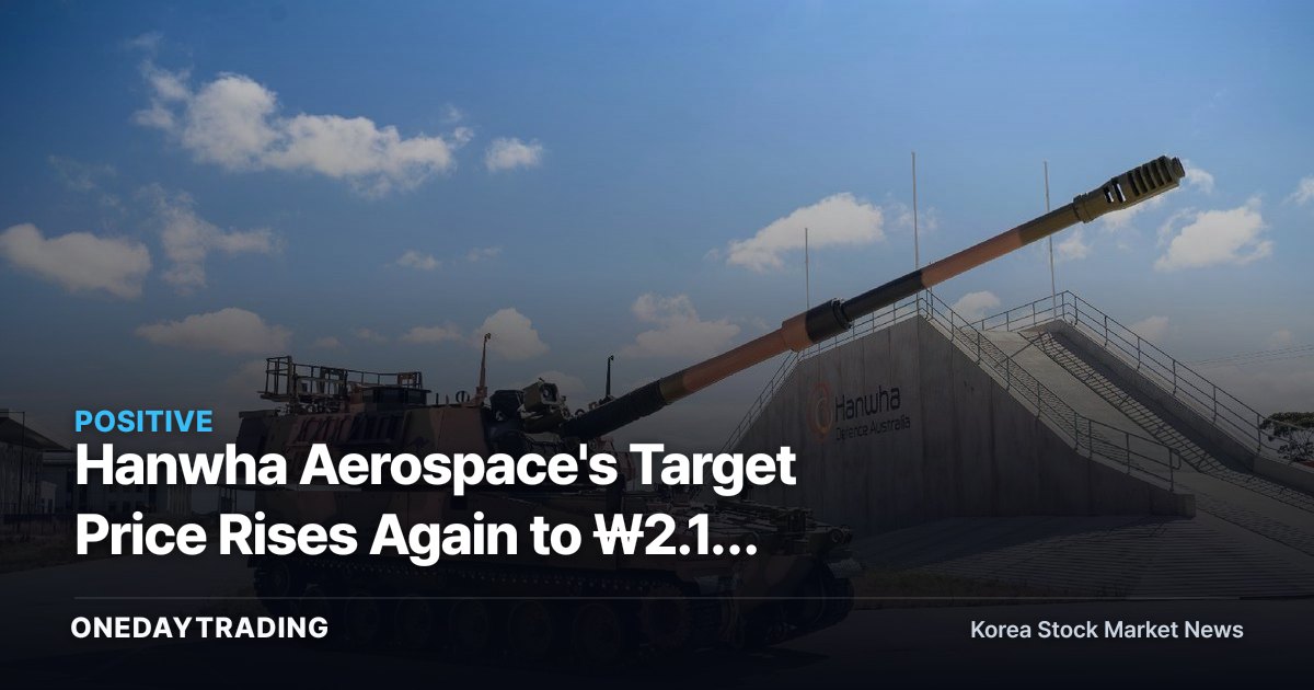 Hanwha Aerospace's Target Price Rises Again to ₩2.14 Million — Q2 Earnings Reset the Bar