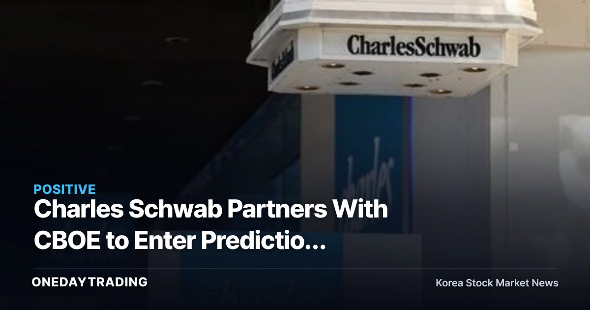 Charles Schwab Partners With CBOE to Enter Prediction Markets — A Signal of Brokerages Expanding Into New Businesses