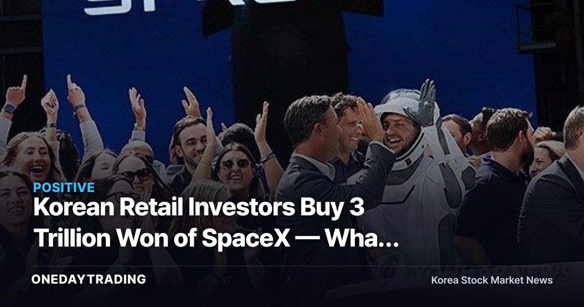 Korean Retail Investors Buy 3 Trillion Won of SpaceX — What It Means for Domestic Aerospace Stocks