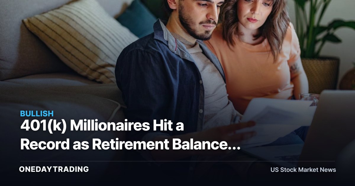401(k) Millionaires Hit a Record as Retirement Balances Hold Near Highs