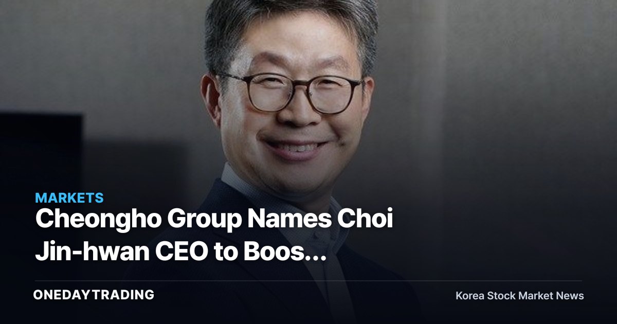 Cheongho Group Names Choi Jin-hwan CEO to Boost Profitability
