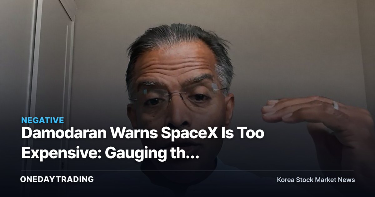 Damodaran Warns SpaceX Is Too Expensive: Gauging the Valuation Burden on Aerospace Stocks